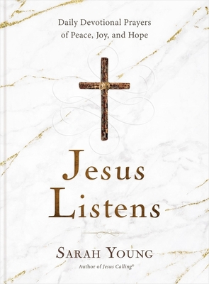 Jesus Listens: Daily Devotional Prayers of Peace, Joy, and Hope (a 365-Day Prayer Book) - Young, Sarah