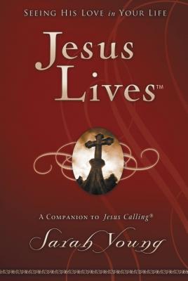 Jesus Lives, with Full Scriptures: Seeing His Love in Your Life (a 180-Day Devotional) - Young, Sarah