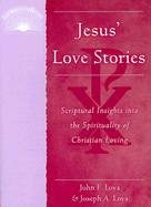 Jesus' Love Stories: Scriptural Insights Into the Spirituality of Christian Loving