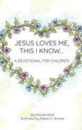 Jesus Loves Me, This I Know: A Devotional For Children