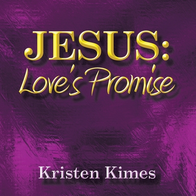 Jesus: Love's Promise - Kimes, Kristen