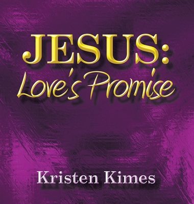 Jesus: Love's Promise - Kimes, Kristen