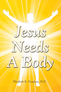 Jesus Needs a Body: Volume 1