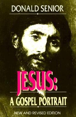 Jesus (New and Revised Edition): A Gospel Portrait - Senior, Donald, C.P.