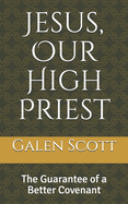Jesus, Our High Priest: The Guarantee of a Better Covenant