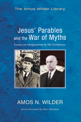 Jesus' Parables and the War of Myths - Wilder, Amos N, and Hawkins, Peter S (Foreword by)