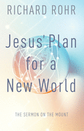 Jesus' Plan for a New World: The Sermon on the Mount