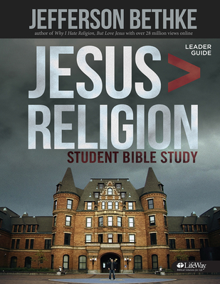 Jesus > Religion - Student Leader Guide - Bethke, Jefferson