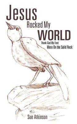 Jesus Rocked My World - Atkinson, Sue