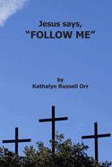 Jesus Says, "Follow Me."