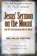 Jesus' Sermon on the Mount: And His Confrontation with the World, an Exposition of Matthew 5-10, Two Books in One - Carson, D A