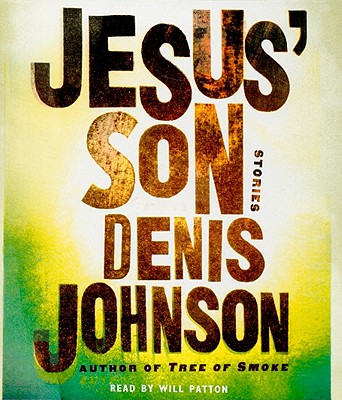 Jesus' Son - Johnson, Denis, and Patton, Will (Read by)