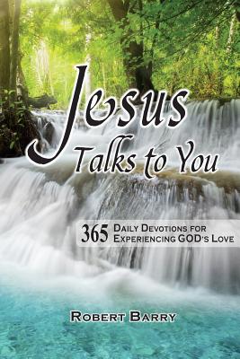 Jesus Talks to You: 365 Daily Devotions for Experiencing GOD's Love - Barry, Robert