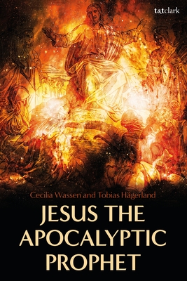 Jesus the Apocalyptic Prophet - Wassen, Cecilia, and Hgerland, Tobias, and Power, Cian J (Translated by)