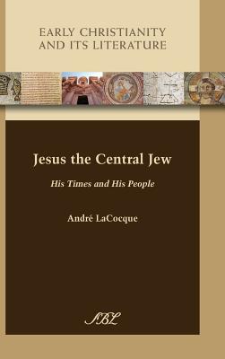 Jesus the Central Jew: His Times and His People - Lacocque, Andr