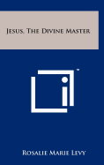 Jesus, The Divine Master