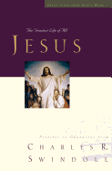 Jesus: The Greatest Life of All - Swindoll, Charles R, Dr.
