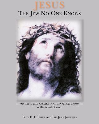 Jesus The Jew No One Knows - Smith, D C