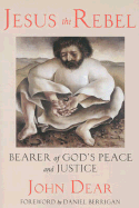 Jesus the Rebel: Bearer of God's Peace and Justice