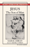 Jesus, the Son of Man - Gibran, Kahlil, and Corhan, Michel (Read by)