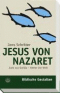 Jesus Von Nazaret: Jude Aus Galilaa - Retter Der Welt - Schroter, Jens