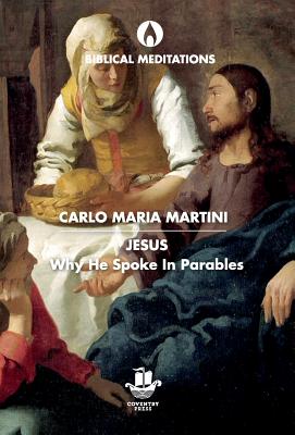 Jesus: Why He Spoke in Parables - Martini, Carlo Maria, and Salesians of Don Bosco (Translated by)