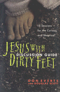 Jesus with Dirty Feet Discussion Guide: 10 Sessions for the Curious and Skeptical