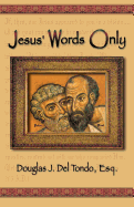 Jesus' Words Only - or Was Paul the Apostle Jesus Condemns in Rev. 2: 2 ?