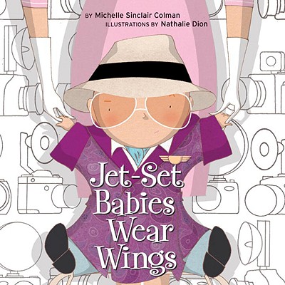 Jet-Set Babies Wear Wings - Colman, Michelle Sinclair