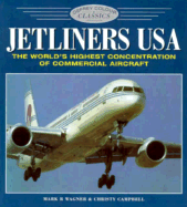 Jetliners USA: The World's Highest Concentration of Commercial Aircraft - Wagner, Mark, and Campbell, Christy