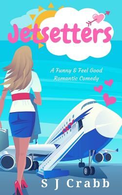 Jetsetters: A Funny & Feel Good Romantic Comedy - Crabb, S J