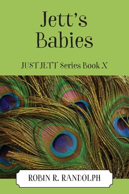 Jett's Babies: JUST JETT Series Book X - Randolph, Robin R