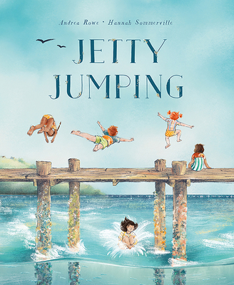 Jetty Jumping: CBCA Book of the Year, Early Childhood - Rowe, Andrea