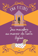 Jeu macabre au manoir de tante Agla: Un cosy mystery en Bretagne