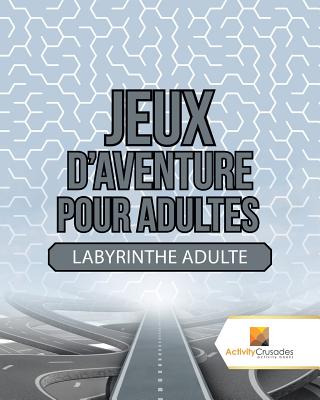 Jeux D'Aventure Pour Adultes: Labyrinthe Adulte - Activity Crusades