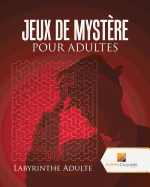 Jeux De Mystre Pour Adultes: Labyrinthe Adulte