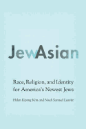 Jewasian: Race, Religion, and Identity for America's Newest Jews