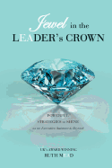 Jewel in the LEADER's CROWN: Powerful Strategies to Shine as an Executive Assistant & Beyond