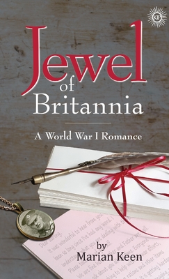 Jewel of Britannia: A World War I Romance - Keen, Marian E, and Wickham, Nancy J (Editor), and Weston, Wendy J (Cover design by)