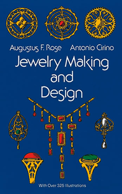 Jewelry Making and Design - Rose, Augustus F, and Cirino, Antonio