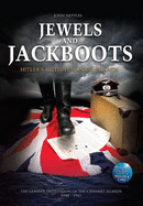 Jewels and Jackboots: Hitler's British Isles, the German Occupation of the British Channel Islands 1940 - 1945