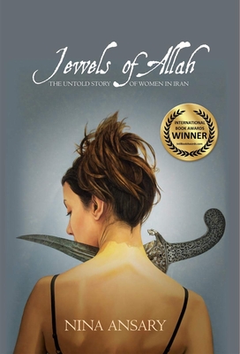 Jewels of Allah: The Untold Story of Women in Iran - Ansary, Nina