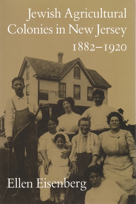 Jewish Agricultural Colonies in New Jersey, 1882-1920 - Eisenberg, Ellen