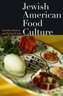 Jewish American Food Culture - Deutsch, Jonathan, Professor, and Saks, Rachel D