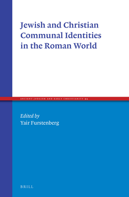 Jewish and Christian Communal Identities in the Roman World - Furstenberg, Yair (Editor)