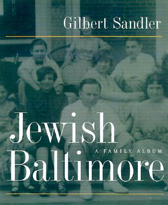 Jewish Baltimore: A Family Album - Sandler, Gilbert, Mr.