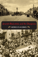 Jewish Bialystok and Its Diaspora