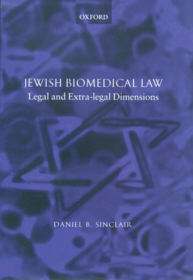 Jewish Biomedical Law: Legal and Extra-Legal Dimensions - Sinclair, Daniel B