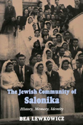 Jewish Community of Salonika: History, Memory, Identity - Lewkowicz, Bea