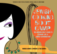 Jewish Cooking Boot Camp: The Modern Girl's Guide to Cooking Like a Jewish Grandmother